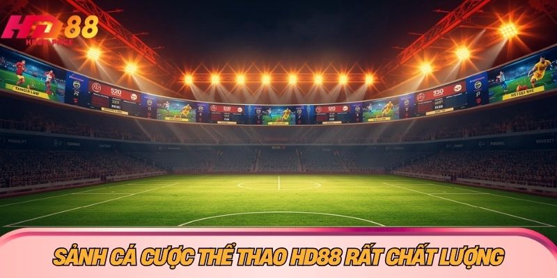 Sảnh cá cược thể thao HD88 rất chất lượng