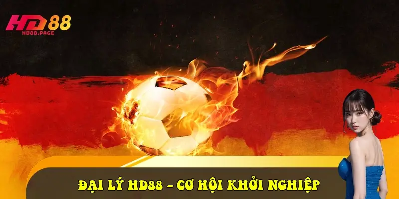 Đại Lý HD88 - Cơ Hội Khởi Nghiệp