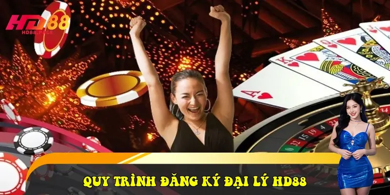 Quy trình đăng ký đại lý HD88