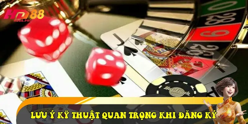 Lưu ý kỹ thuật quan trọng khi đăng ký