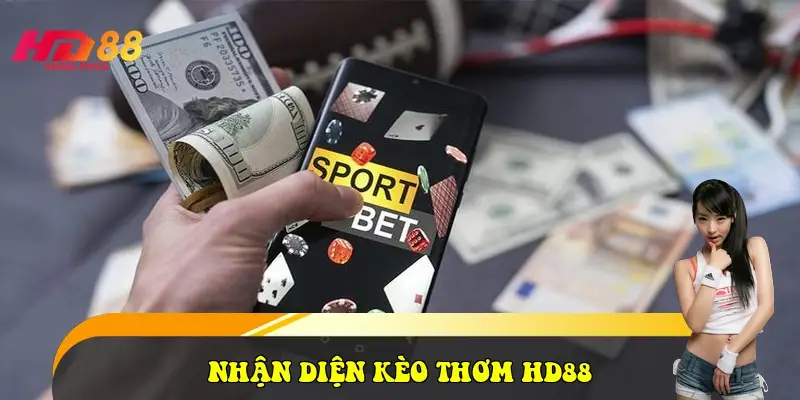 Nhận diện kèo thơm HD88