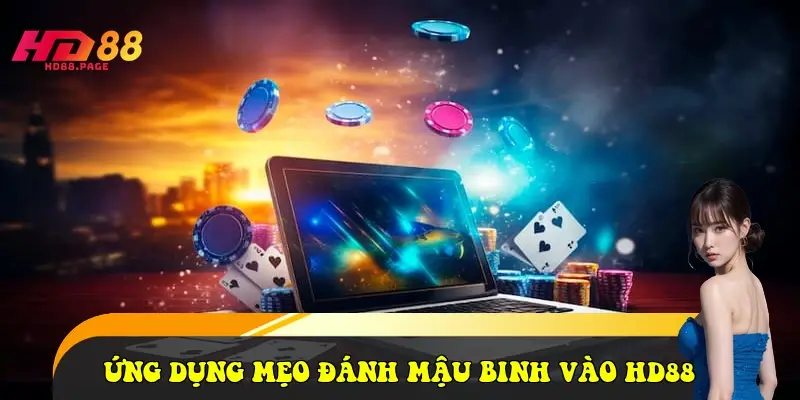 Ứng dụng mẹo đánh Mậu Binh vào HD88