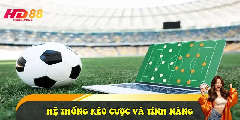 Hệ thống kèo cược và tính năng