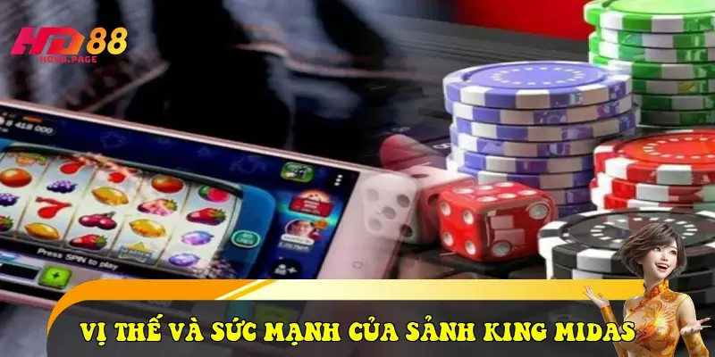 Vị thế và sức mạnh của sảnh King Midas