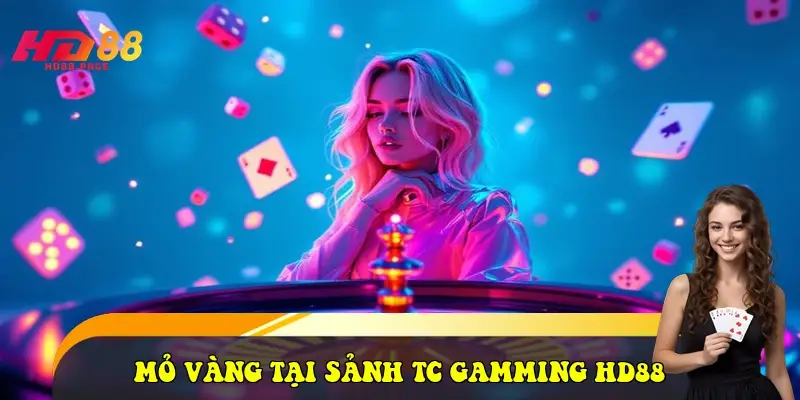 mỏ vàng tại sảnh TC Gamming HD88