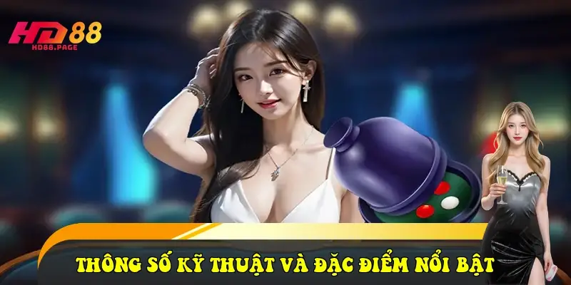 Thông số kỹ thuật và đặc điểm nổi bật